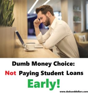 Dumb Money Choice: Not Paying Student Loans Early!